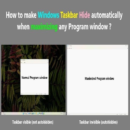 How to make Windows Taskbar Hide automatically when maximizing any Program window ?https://youtu.be/ind_uuXfLRo